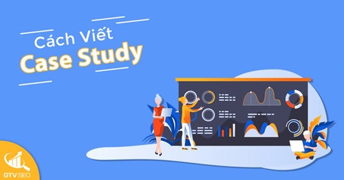 Case study có nghĩa là gì? Giới thiệu 2 case study về content marketing xuất sắc 3 case study là gì