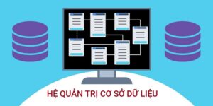 Cơ sở dữ liệu là gì? Hiểu rõ về vai trò và tầm quan trọng của CSDL 2 cơ sở dữ liệu là gì