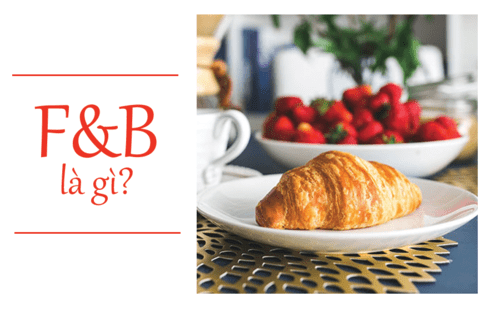 Ngành F&B Là Gì? Chiến Lược Marketing Nào Hiệu Quả Nhất? 1 ngành f&b
