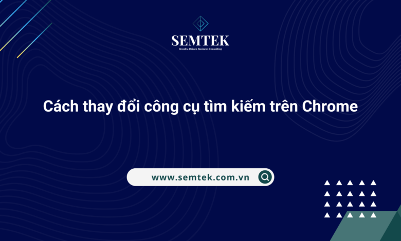 cách thay đổi công cụ tìm kiếm trên chrome